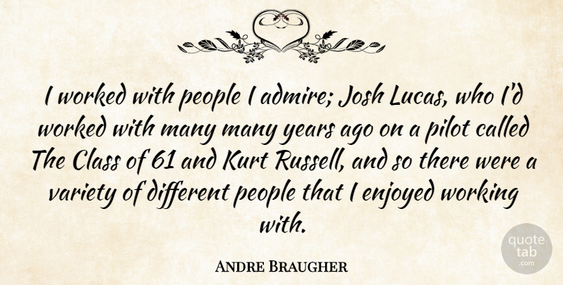 Andre Braugher Quote About Years, Class, People: I Worked With People I...