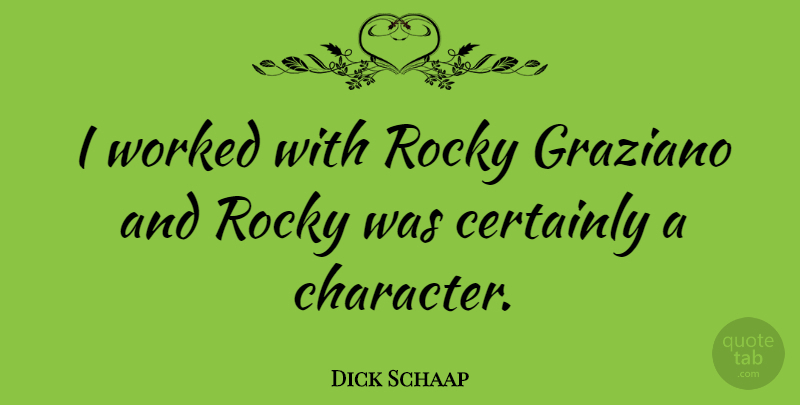 Dick Schaap Quote About Character: I Worked With Rocky Graziano...