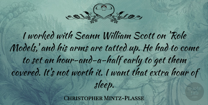 Christopher Mintz-Plasse Quote About Arms, Early, Hour, William, Worked: I Worked With Seann William...