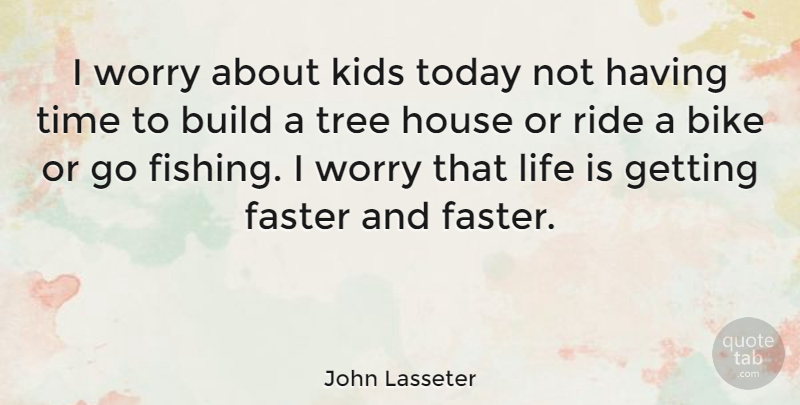 John Lasseter Quote About Kids, Fishing, Worry: I Worry About Kids Today...