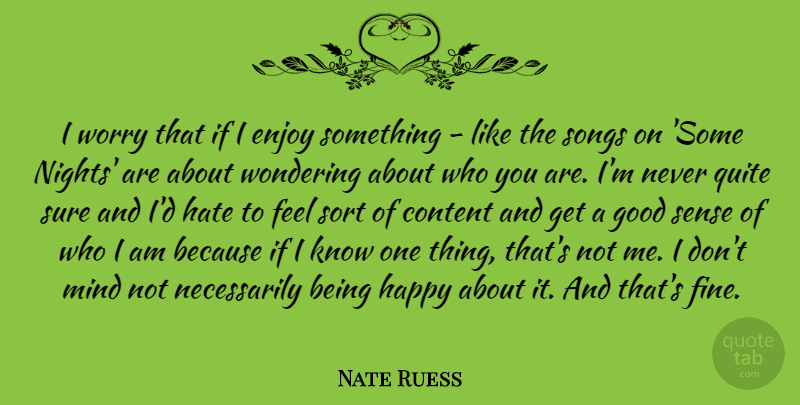 Nate Ruess Quote About Song, Hate, Night: I Worry That If I...