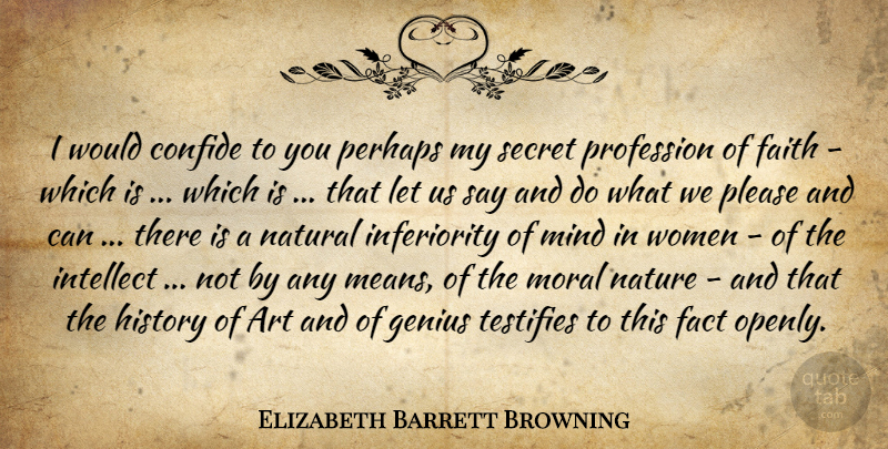 Elizabeth Barrett Browning Quote About Art, Mean, Secret: I Would Confide To You...