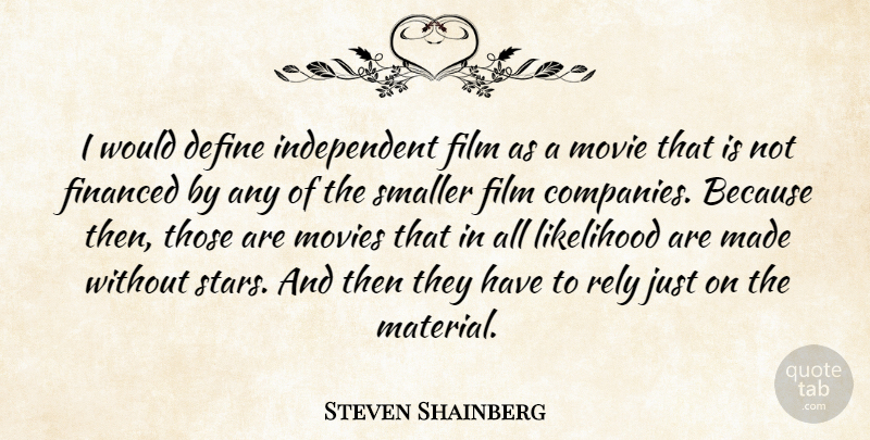 Steven Shainberg Quote About Stars, Independent, Film: I Would Define Independent Film...