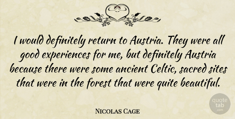 Nicolas Cage Quote About Beautiful, Austria, Sacred: I Would Definitely Return To...