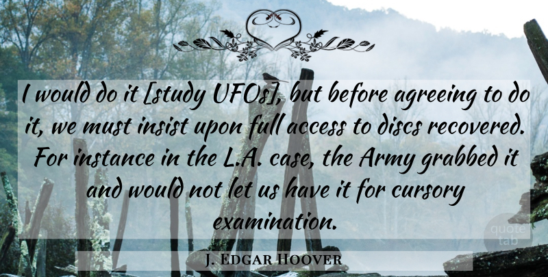 J. Edgar Hoover Quote About Army, Examination, Study: I Would Do It Study...