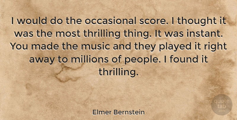 Elmer Bernstein Quote About People, Made, Found: I Would Do The Occasional...