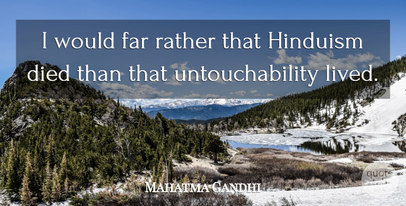 Mahatma Gandhi Quote About Hinduism, Untouchability, Died: I Would Far Rather That...