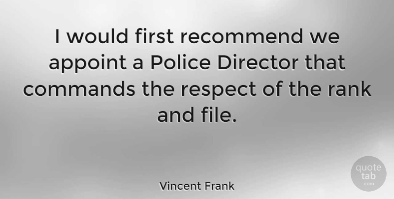 Vincent Frank Quote About British Actor, Commands, Rank, Recommend, Respect: I Would First Recommend We...