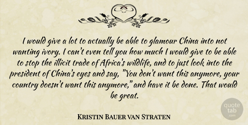 Kristin Bauer van Straten Quote About Country, Eye, Ivory: I Would Give A Lot...