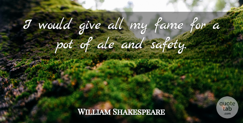 William Shakespeare Quote About Fame, Pot: I Would Give All My...