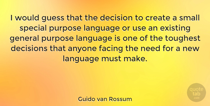 Guido van Rossum Quote About Decision, Special, Purpose: I Would Guess That The...