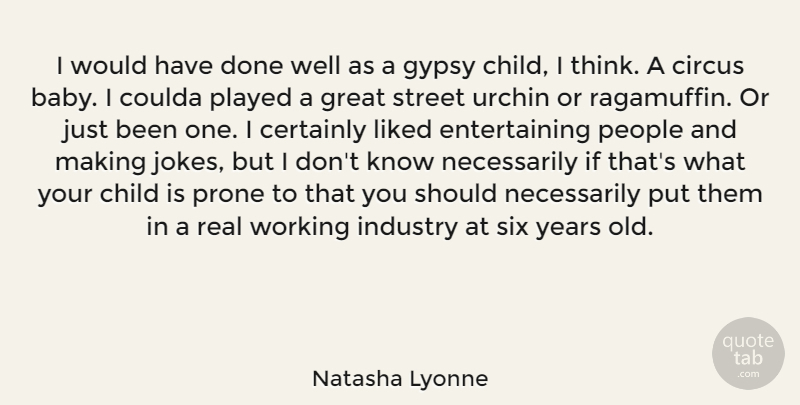 Natasha Lyonne Quote About Baby, Children, Real: I Would Have Done Well...