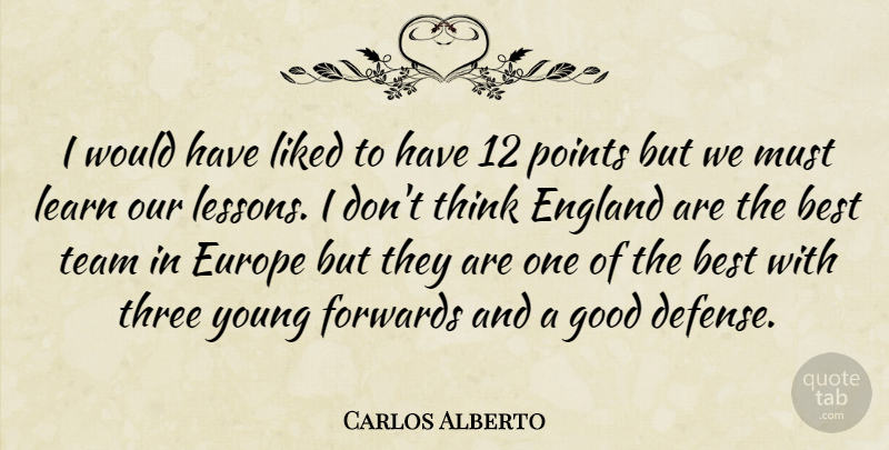 Carlos Alberto Quote About Best, England, Europe, Good, Learn: I Would Have Liked To...