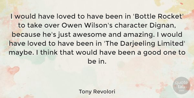 Tony Revolori Quote About Amazing, Awesome, Good, Loved: I Would Have Loved To...