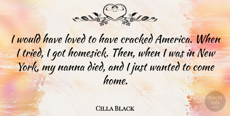 Cilla Black Quote About Cracked, Home: I Would Have Loved To...
