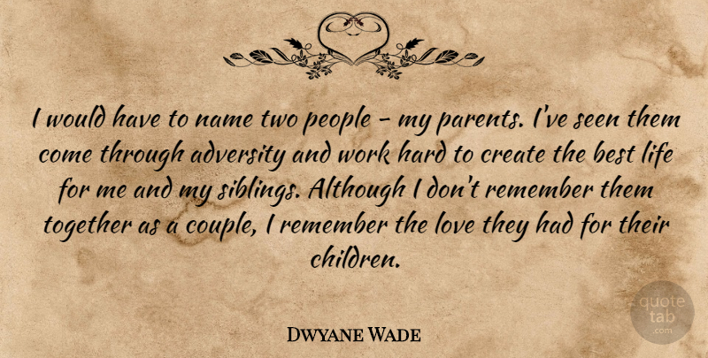 Dwyane Wade Quote About Children, Couple, Sibling: I Would Have To Name...