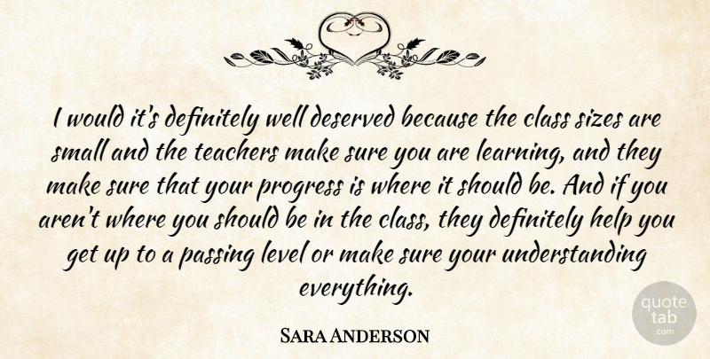 Sara Anderson Quote About Class, Definitely, Deserved, Help, Level: I Would Its Definitely Well...