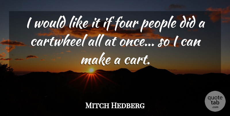 Mitch Hedberg Quote About Funny, Humor, People: I Would Like It If...
