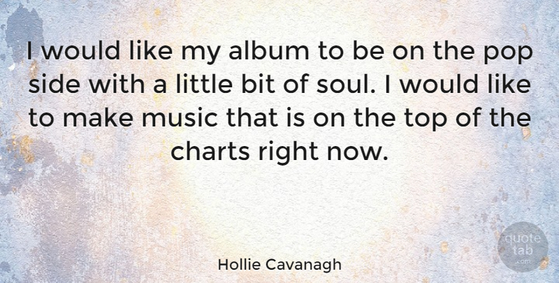 Hollie Cavanagh Quote About Soul, Littles, Sides: I Would Like My Album...