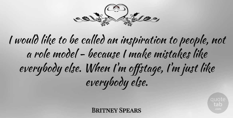 Britney Spears Quote About Mistake, Inspiration, Role Models: I Would Like To Be...