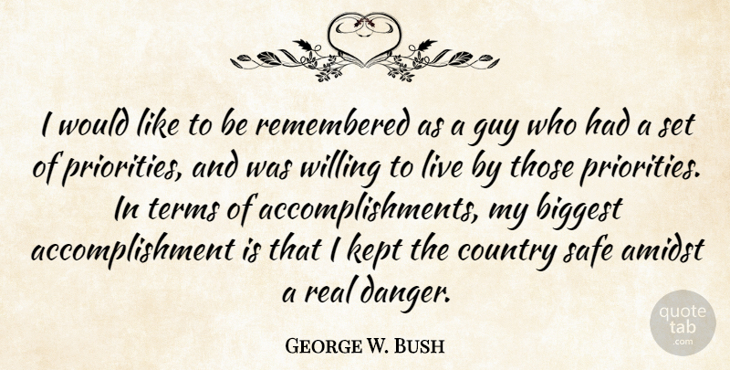 George W. Bush Quote About Country, Real, Accomplishment: I Would Like To Be...