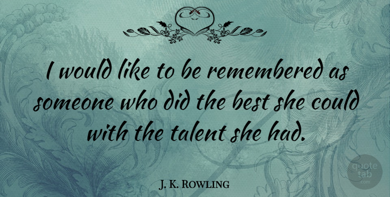 J. K. Rowling Quote About Inspirational, Inspire, Talent: I Would Like To Be...