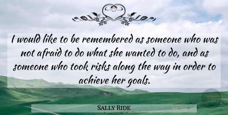 Sally Ride Quote About Bad Ass, Order, Goal: I Would Like To Be...
