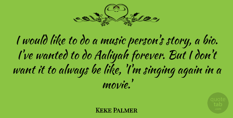 Keke Palmer Quote About Again, Music: I Would Like To Do...