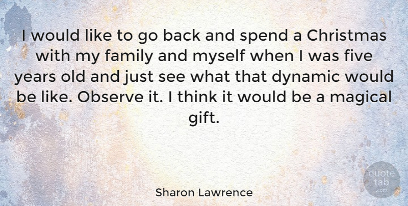 Sharon Lawrence Quote About Thinking, Years, Would Be: I Would Like To Go...