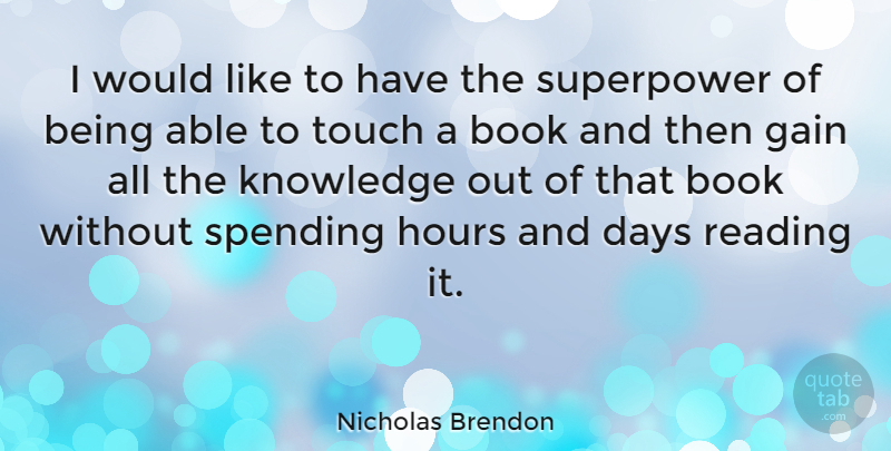 Nicholas Brendon Quote About Reading, Book, Able: I Would Like To Have...