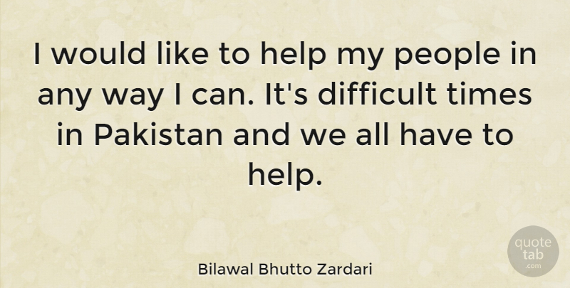 Bilawal Bhutto Zardari Quote About People, Pakistan, Way: I Would Like To Help...