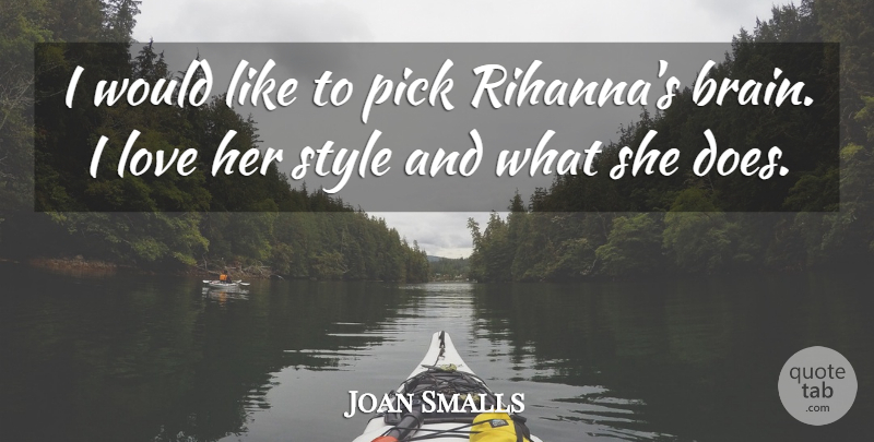 Joan Smalls Quote About Style, Brain, Doe: I Would Like To Pick...