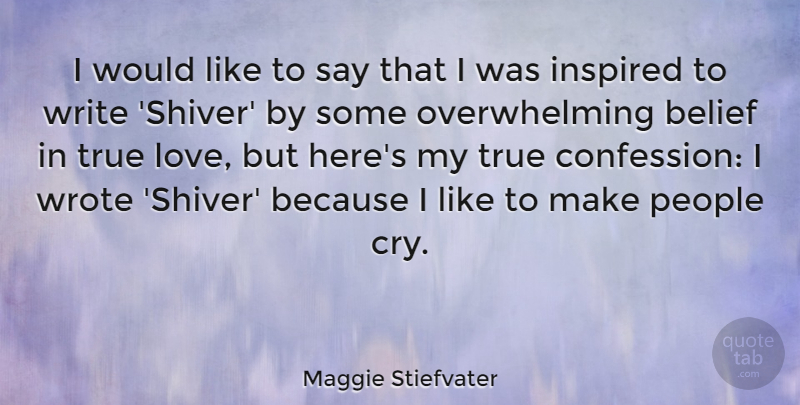 Maggie Stiefvater Quote About Writing, People, Belief: I Would Like To Say...
