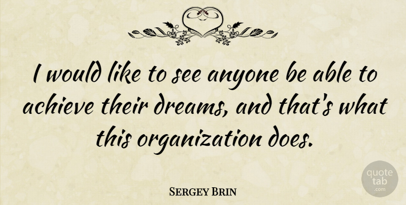 Sergey Brin Quote About Dreams: I Would Like To See...