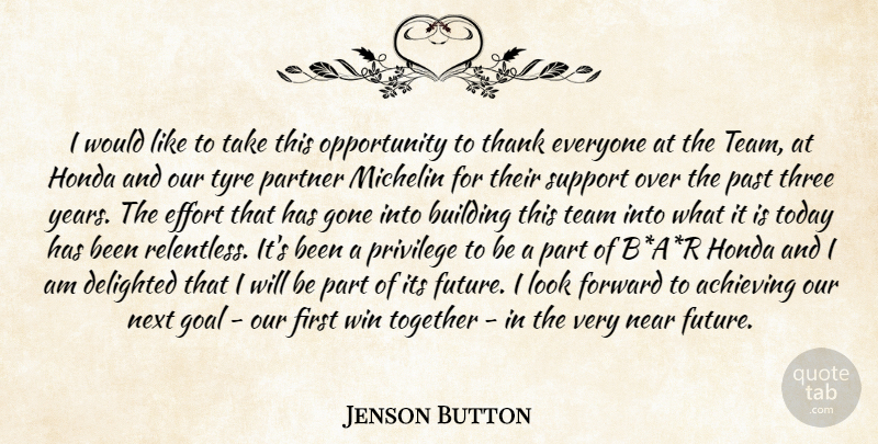 Jenson Button Quote About Achieving, Building, Delighted, Effort, Forward: I Would Like To Take...