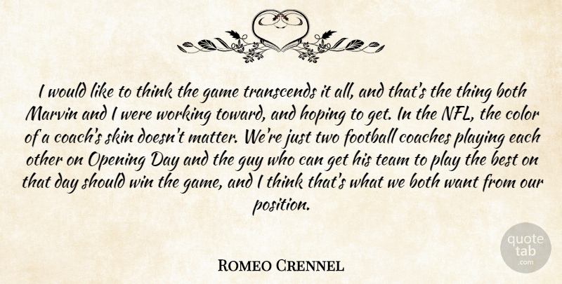 Romeo Crennel Quote About Best, Both, Coaches, Color, Football: I Would Like To Think...