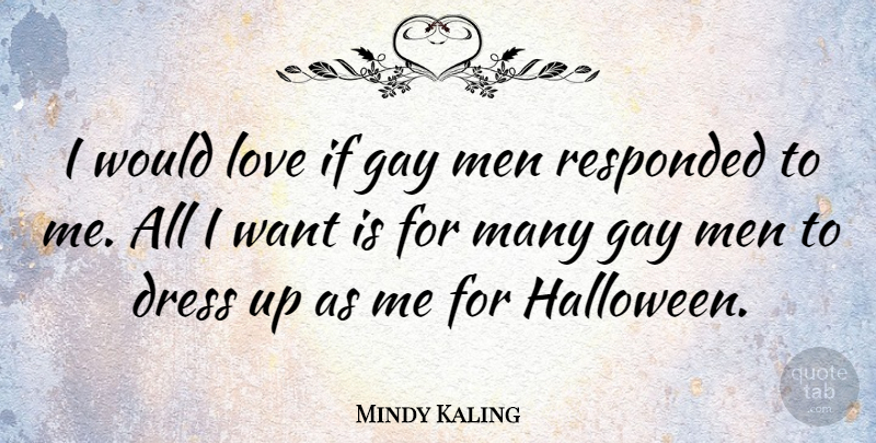 Mindy Kaling Quote About Women, Halloween, Gay: I Would Love If Gay...