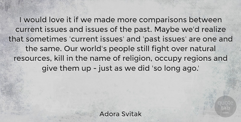 Adora Svitak Quote About Current, Fight, Issues, Love, Maybe: I Would Love It If...