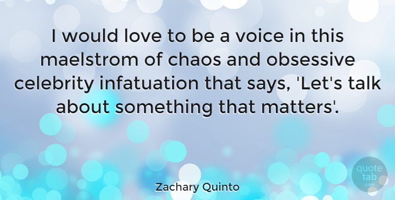 Zachary Quinto Quote About Voice, Maelstrom, Matter: I Would Love To Be...