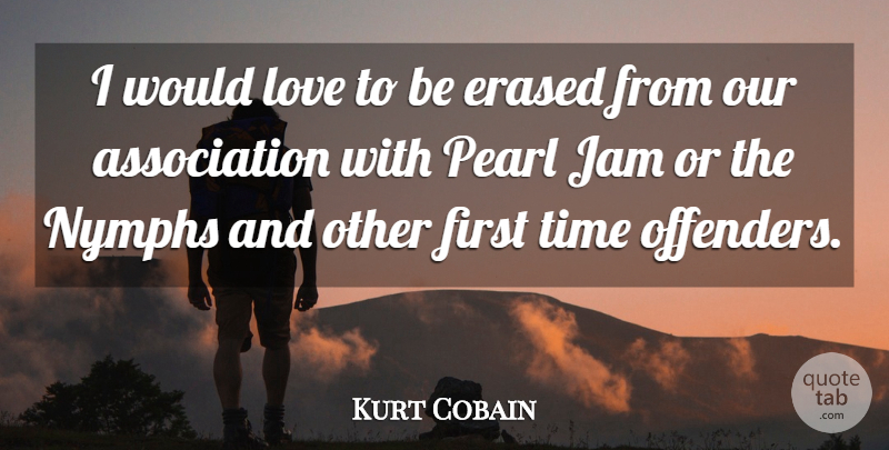 Kurt Cobain Quote About Nymphs, Pearls, Association: I Would Love To Be...