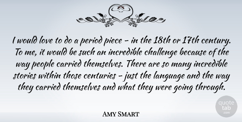Amy Smart Quote About People, Challenges, Would Be: I Would Love To Do...