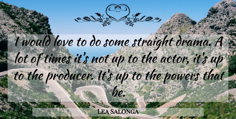Lea Salonga Quote About Drama, Actors, Producers: I Would Love To Do...