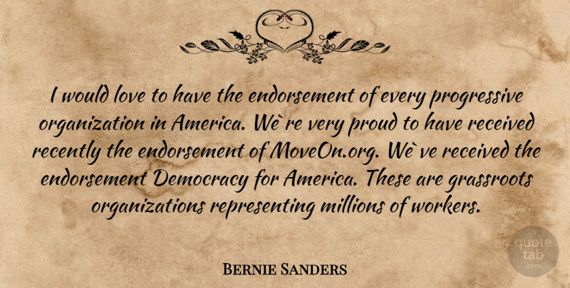 Bernie Sanders Quote About Organization, America, Democracy: I Would Love To Have...