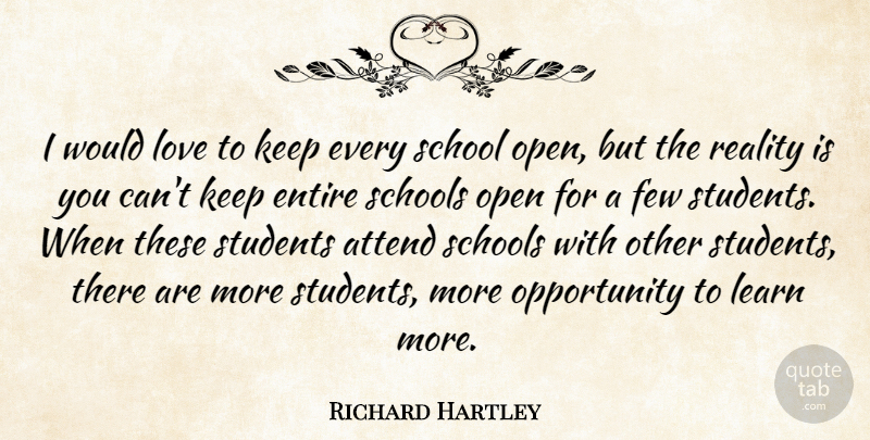 Richard Hartley Quote About Attend, Entire, Few, Learn, Love: I Would Love To Keep...
