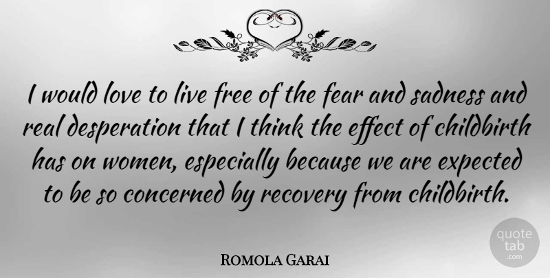 Romola Garai Quote About Real, Recovery, Sadness: I Would Love To Live...