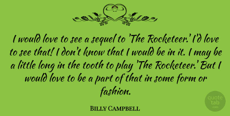 Billy Campbell Quote About Fashion, Play, Long: I Would Love To See...
