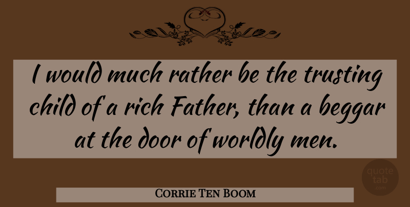 Corrie Ten Boom Quote About Children, Father, Men: I Would Much Rather Be...