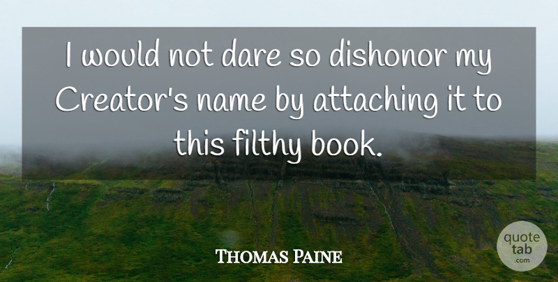 Thomas Paine Quote About Bible, Religious, Book: I Would Not Dare So...