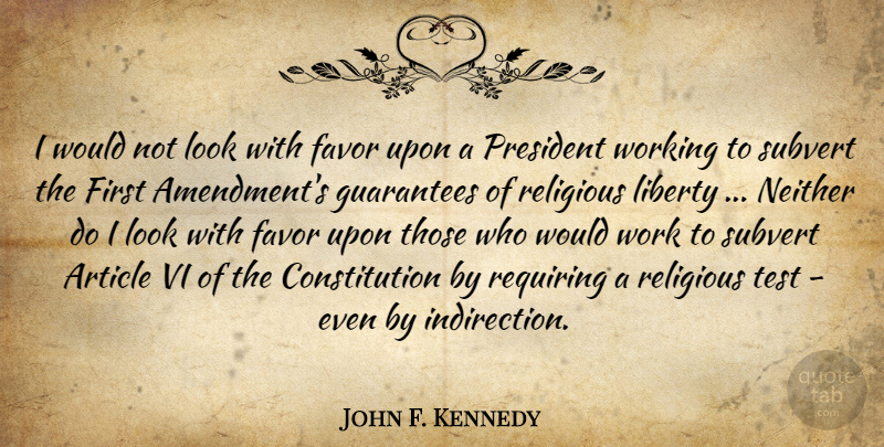 John F. Kennedy Quote About Religious, Atheism, President: I Would Not Look With...