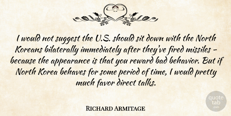 Richard Armitage Quote About Korea, Favors, Rewards: I Would Not Suggest The...